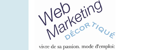 le Webmarketing décortiqué